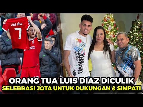 alay4d x alexis77 - Orang Tua Luis Diaz Diculik 😱 Selebrasi Jota Beri Simpati & Dukungan Pada Luis Diaz