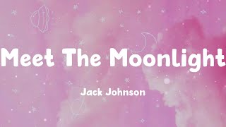 Meet The Moonlight - Jack Johnson (Lyrics)