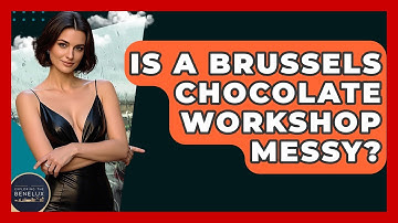 Is A Brussels Chocolate Workshop Messy? - Exploring The Benelux