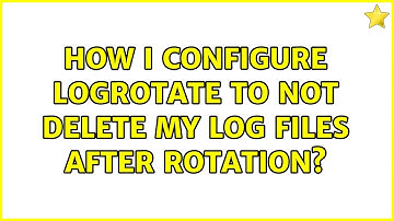 How i configure logrotate to not delete my log files after rotation? (2 Solutions!!)