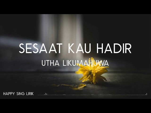 Utha Likumahuwa - Sesaat Kau Hadir (Lirik) class=