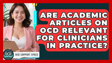 Are Academic Articles on OCD Relevant for Clinicians in Practice? | OCD Support Space