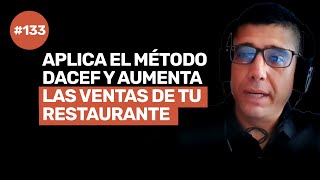 Ep 133  INCREMENTA la FACTURACIÓN de tu RESTAURANTES con la METODOLOGÍA DACEF