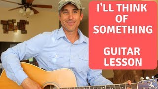 I'll Think Of Something - Mark Chesnutt - Guitar Tutorial
