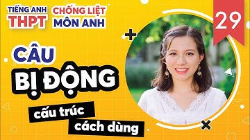 CÂU BỊ ĐỘNG (Passive Voice) từ A -Z: Cấu Trúc, Cách Dùng, Luyện Tập / Chống Liệt Tiếng Anh Ep. 29