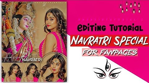 Navratri Special Editing Tutorial for fanpages 🌺//By Anjalixtutorial