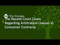 The Recent Cases Regarding Arbitration Clauses in Consumer Contracts
