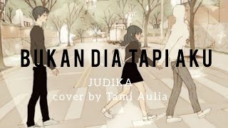 BUKAN DIA TAPI AKU (judika) || cover by Tami Aulia (lyric video)