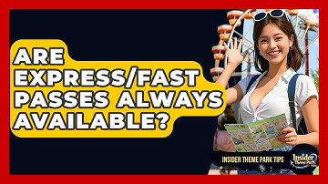 Are Express/Fast Passes Always Available? - Insider Theme Park Tips
