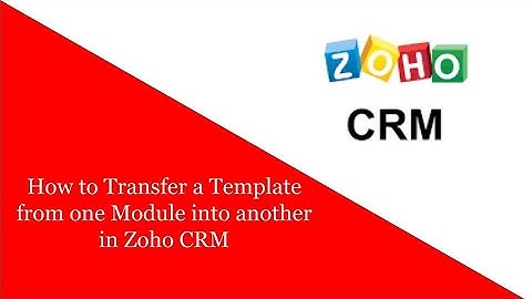 How to transfer a Template from one Module into another in Zoho CRM