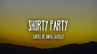 Cartel de Santa, La Kelly - Shorty Party (Letra/Lyrics) Resimi