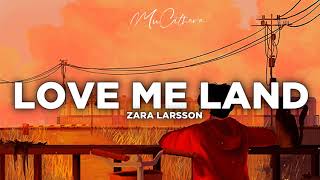 Love Me Land - Zara Larsson | Lyrics