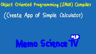 Memo Science TV [HD] - Object Oriented Programming (JAVA) Compiler (Create App of Simple Calculator)