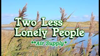 Video thumbnail of "Two Less Lonely People - Air Supply (KARAOKE VERSION)"
