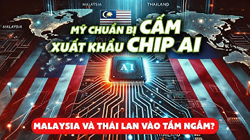 Mỹ chuẩn bị cấm xuất khẩu CHIP AI sang Đông Nam Á: Malaysia và Thái lan vào tầm ngắm? | 3MoneyOne