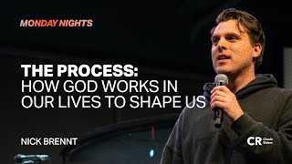 The Process: How God works in our lives to shape us  Nick Brennt | Lindy Cofer  CR Monday Nights