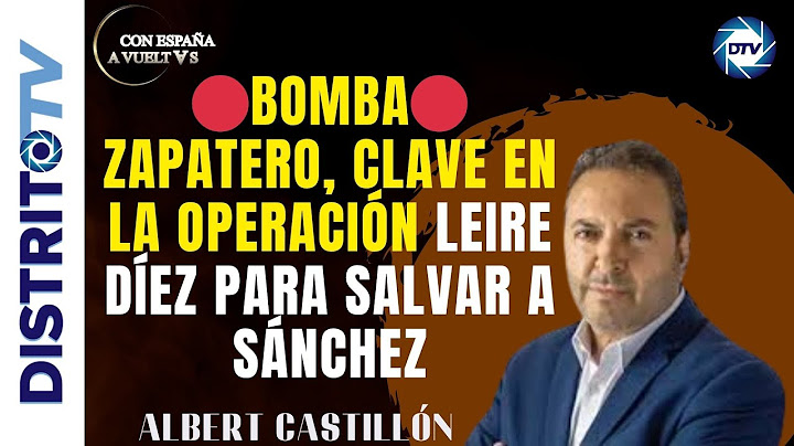 🔴BOMBA🔴 ALBERT CASTILLÓN: ZAPATERO, CLAVE EN LA OPERACIÓN LEIRE DÍEZ PARA SALVAR A SÁNCHEZ