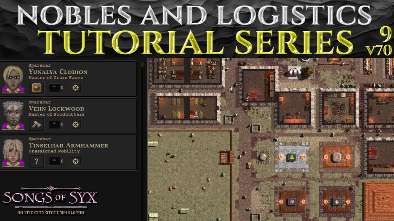 NOBLES AND LOGISTICS In Songs Of Syx v70 - Tutorial Series Ep 9