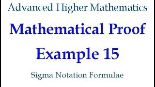 Mathematical Proof - Example 15 - Sigma Notation Formulae