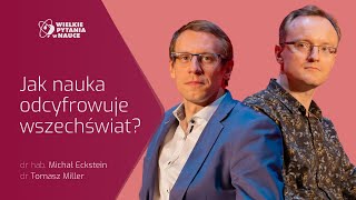 Jak nauka odcyfrowuje wszechświat? - dr hab. Michał Eckstein i dr Tomasz Miller