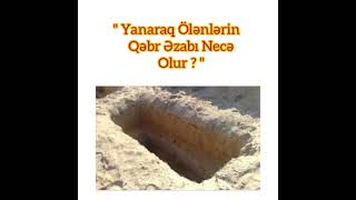 Yanaraq Ölənlərin Qəbr Əzabı Necə Olur ?