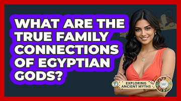 What Are The True Family Connections Of Egyptian Gods? - Exploring Ancient Myths