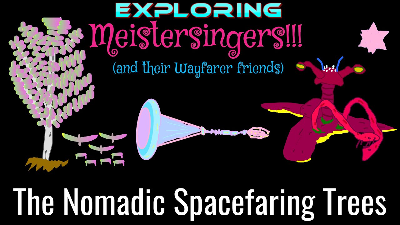 Meistersingers: Nomadic, Spacefaring Trees (And Their Wayfarer Friends)
