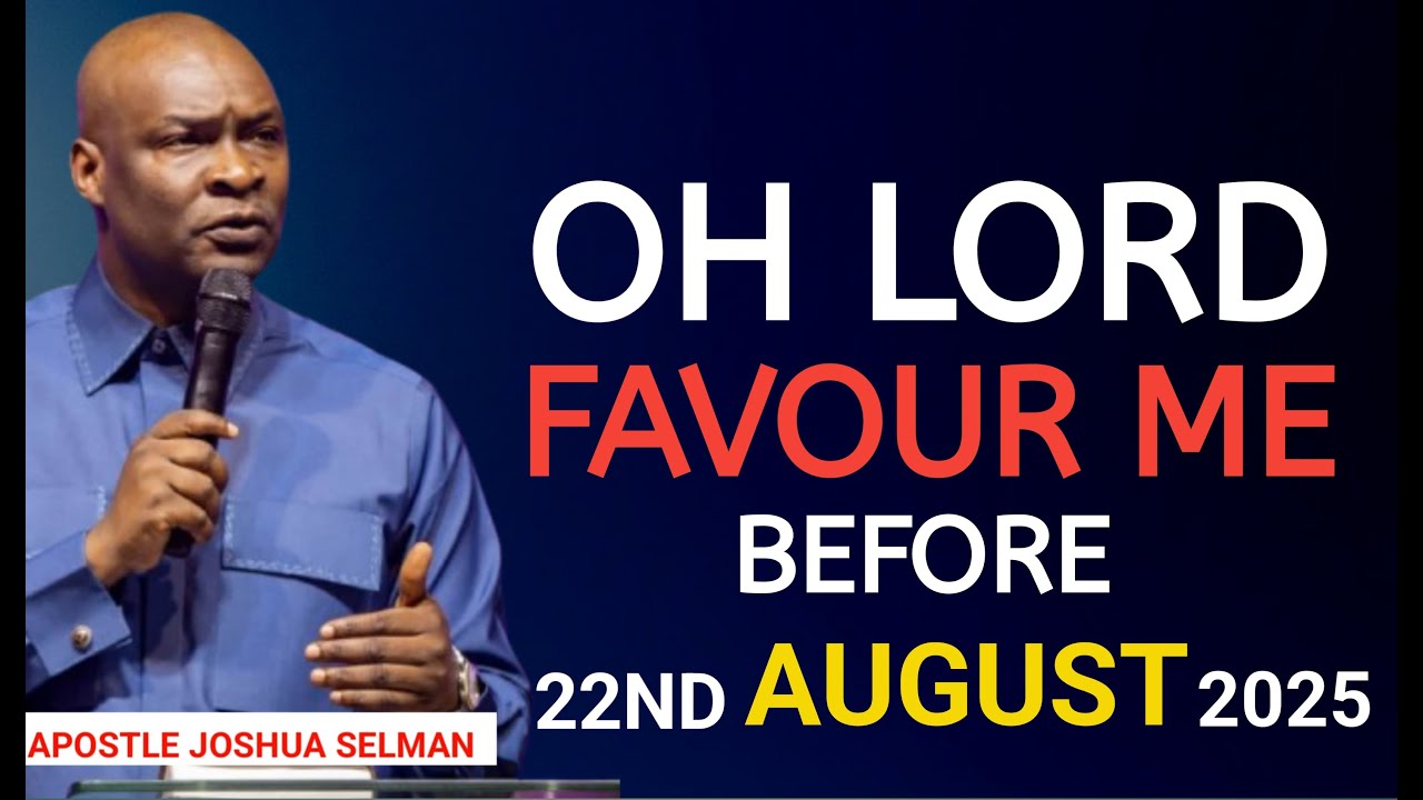 Oh Lord, Favour Me Before 22nd August 2025|Prophetic Prayer for Breakthrough|| Apostle Joshua Selman