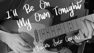 Satria The Monster - I'll Be On My Own Tonight (Guitar Solo Cover)