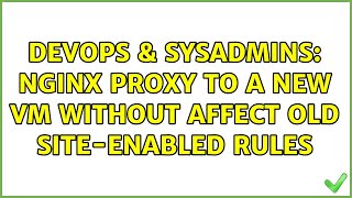 DevOps & SysAdmins: Nginx proxy to a new vm without affect old site-enabled rules