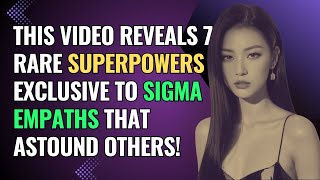 Celebrity This Video Reveals 7 Rare Superpowers Exclusive to Sigma Empaths That Astound Others! | NPD |Healing Profile