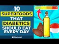 10 superfoods that diabetics should eat every day