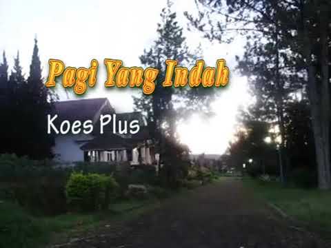 Koes Plus - Pagi Yang Indah