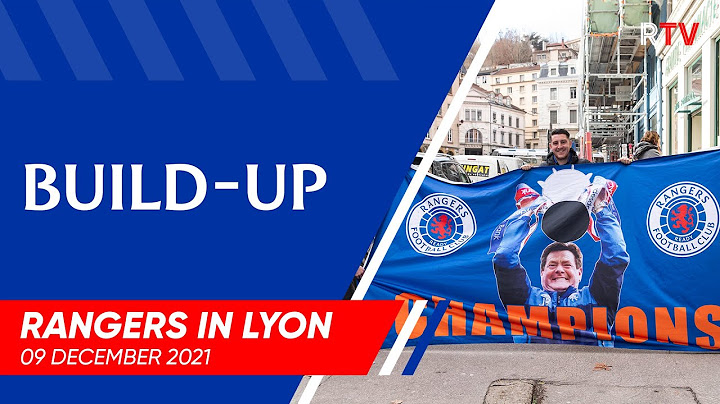 BUILD-UP | Rangers In Lyon | 09 Dec 2021