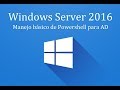 Windows Server 2016 - 19. Manejo básico de Powershell para directorio activo