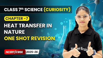 Heat Transfer in Nature - One Shot Revision | Ch 7 | Class 7 Science Curiosity | CBSE 2025-26