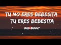 Tu No Eres Bebesita Tu Eres Bebesita - Bad Bunny (Letra/Lyrics)