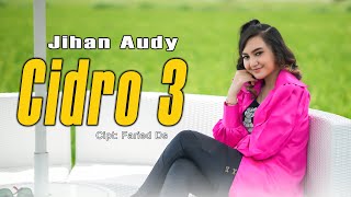 CIDRO 3 - JIHAN AUDY Ora Perpisahan Seng Dadi Getuning  Ati