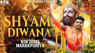 Shyam Deewana  || Nitin Sharma Marakpuriya || Khatu Shyam Song 2026 || Nks Studio #shyamdeewana