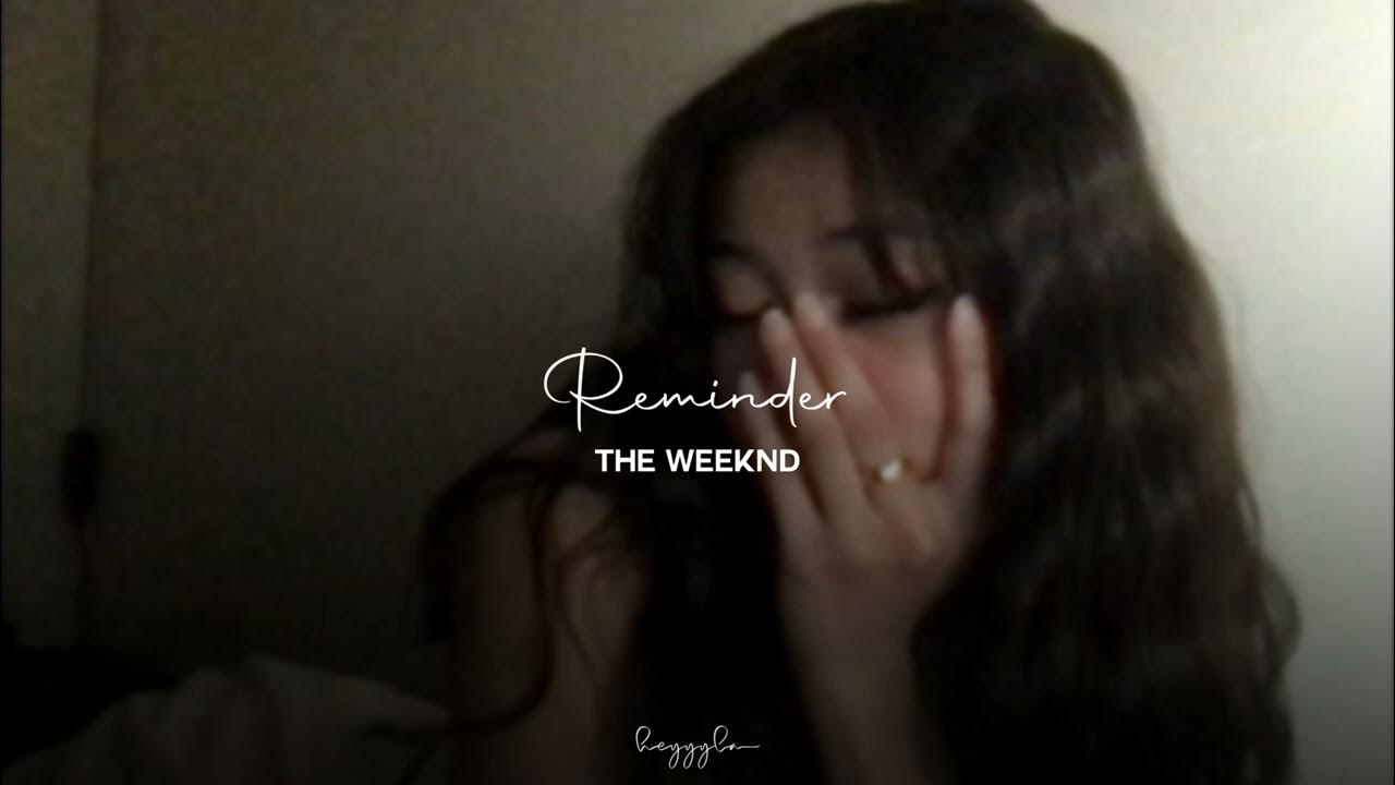 The Weeknd - Reminder (slowed+reverb) The Weeknd - Reminder (slowed+reverb)