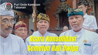 Gemari..!! Acara Konsolidasi Semeton Bali Dwipa Di Puri Gede Kamasan Kab.Tabanan.