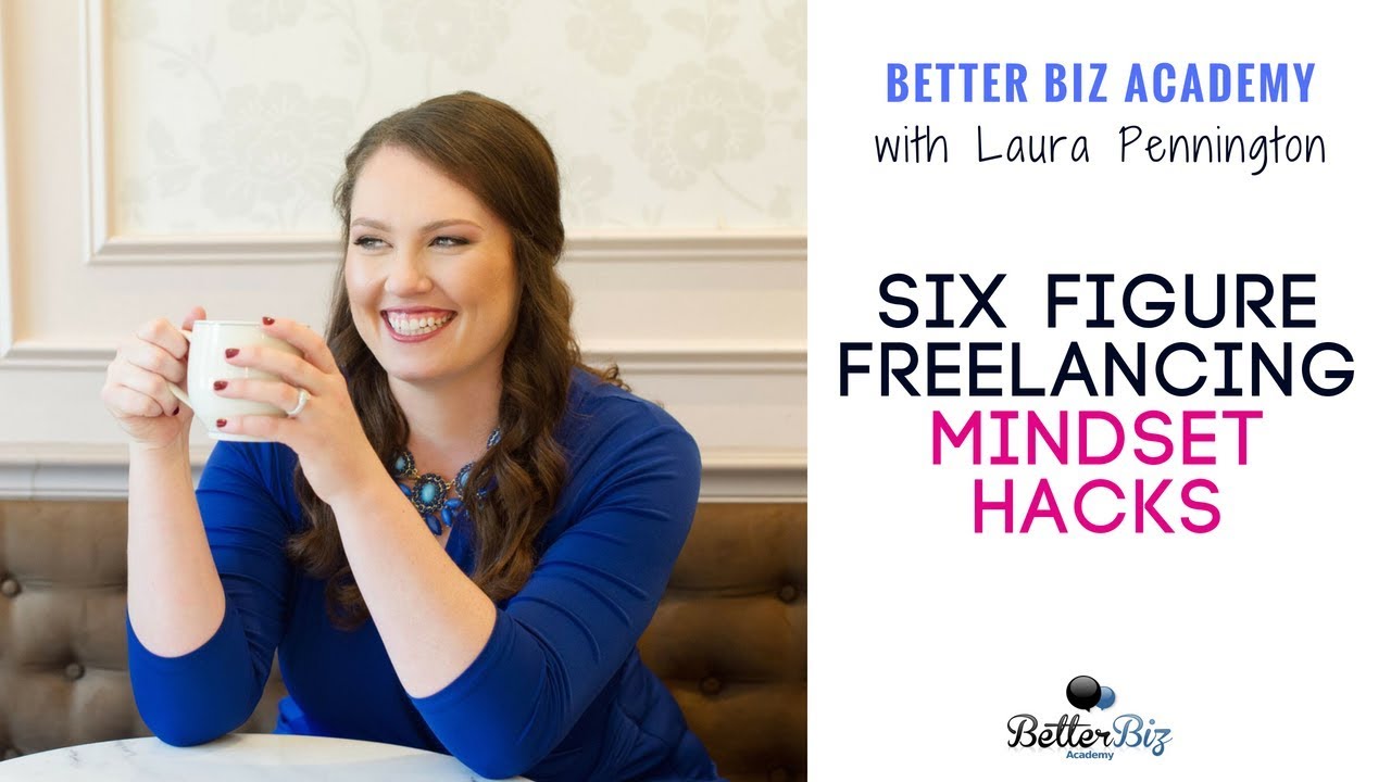 Six Figure Freelancing Mindset Hacks