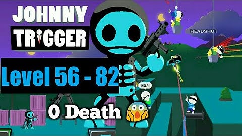 Johnny Trigger Level 56 - 82