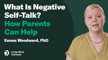 What Is Negative Self-Talk? - How Parents Can Help | Child Mind Institute