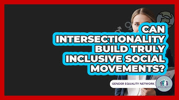 Can Intersectionality Build Truly Inclusive Social Movements? - Gender Equality Network