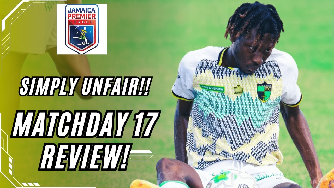 Jamaica Premier League 2025/26 - Match Week 17 Review 