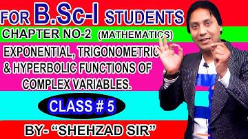 Exponential Trigonometric And Hyperbolic Functions Of A Complex Variable |Class#5| By-SHEHZAD SIR |