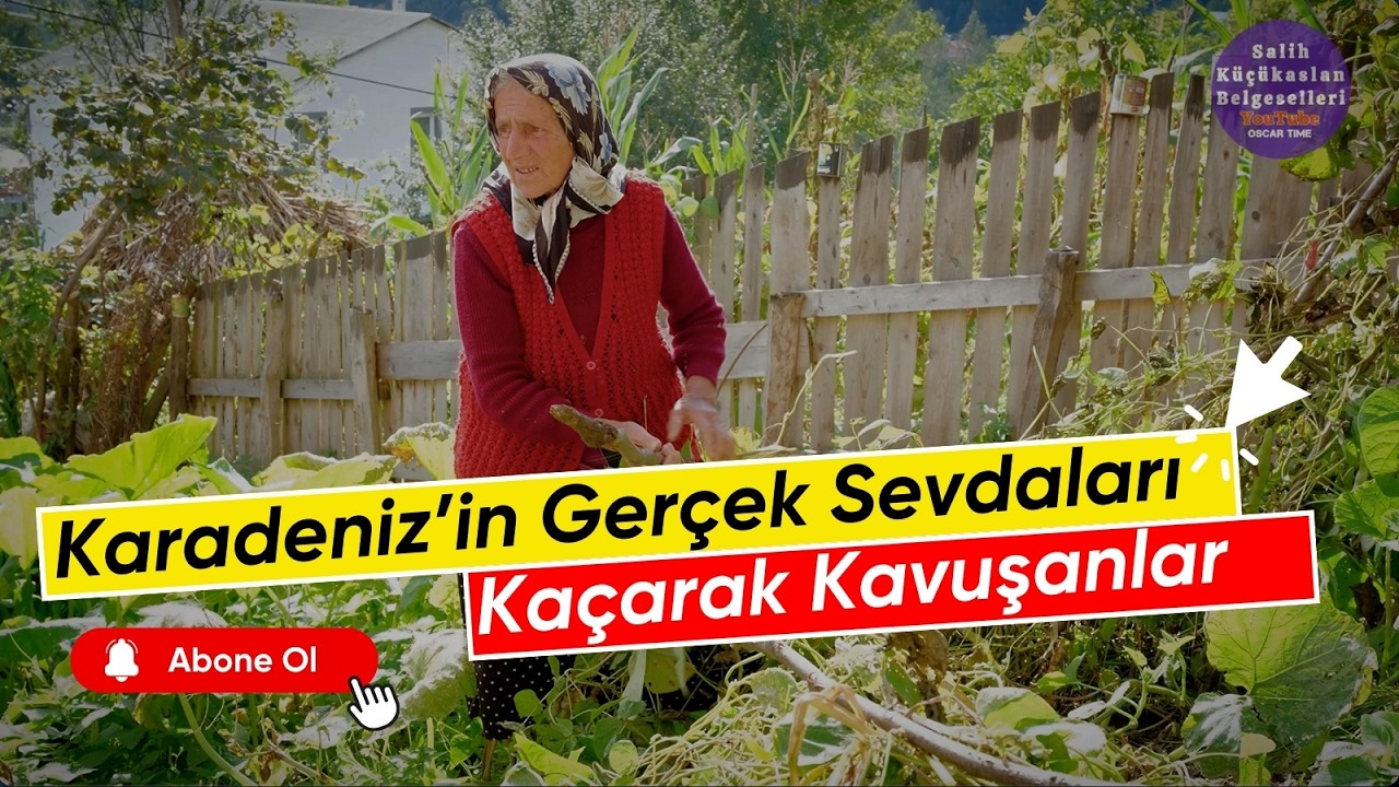Kaçarak Kavuşanlar I Karadeniz'de Gerçek Aşk Hikayeleri #belgesel #köyhayatı #aşk #hikaye #köy
