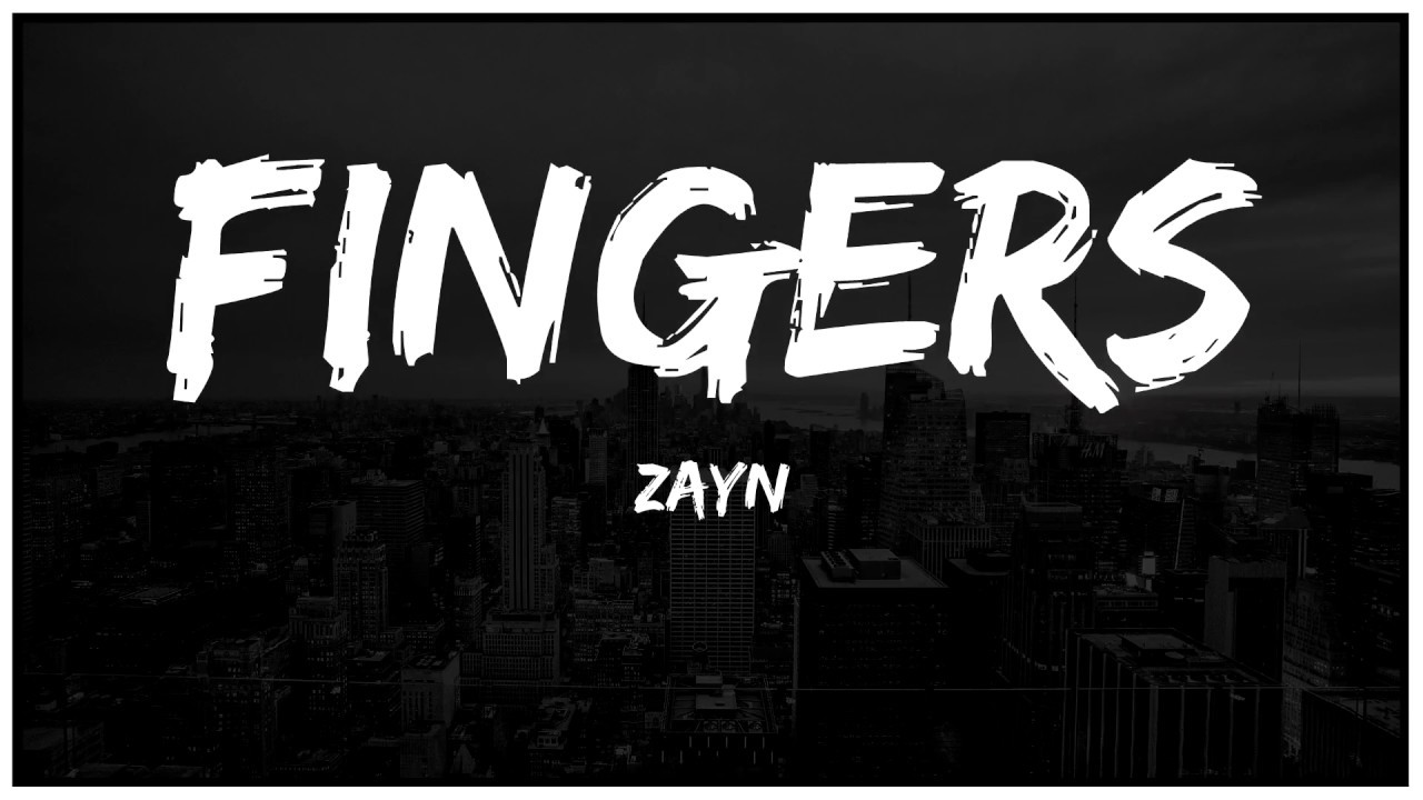 Zayn Fingers(Lyrics Video) YouTube