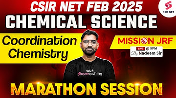 CSIR NET FEB 2025 | Chemical Science | Coordination Chemistry Marathon Session | Nadeem Sir